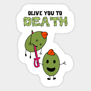 Olive You To Death Sticker